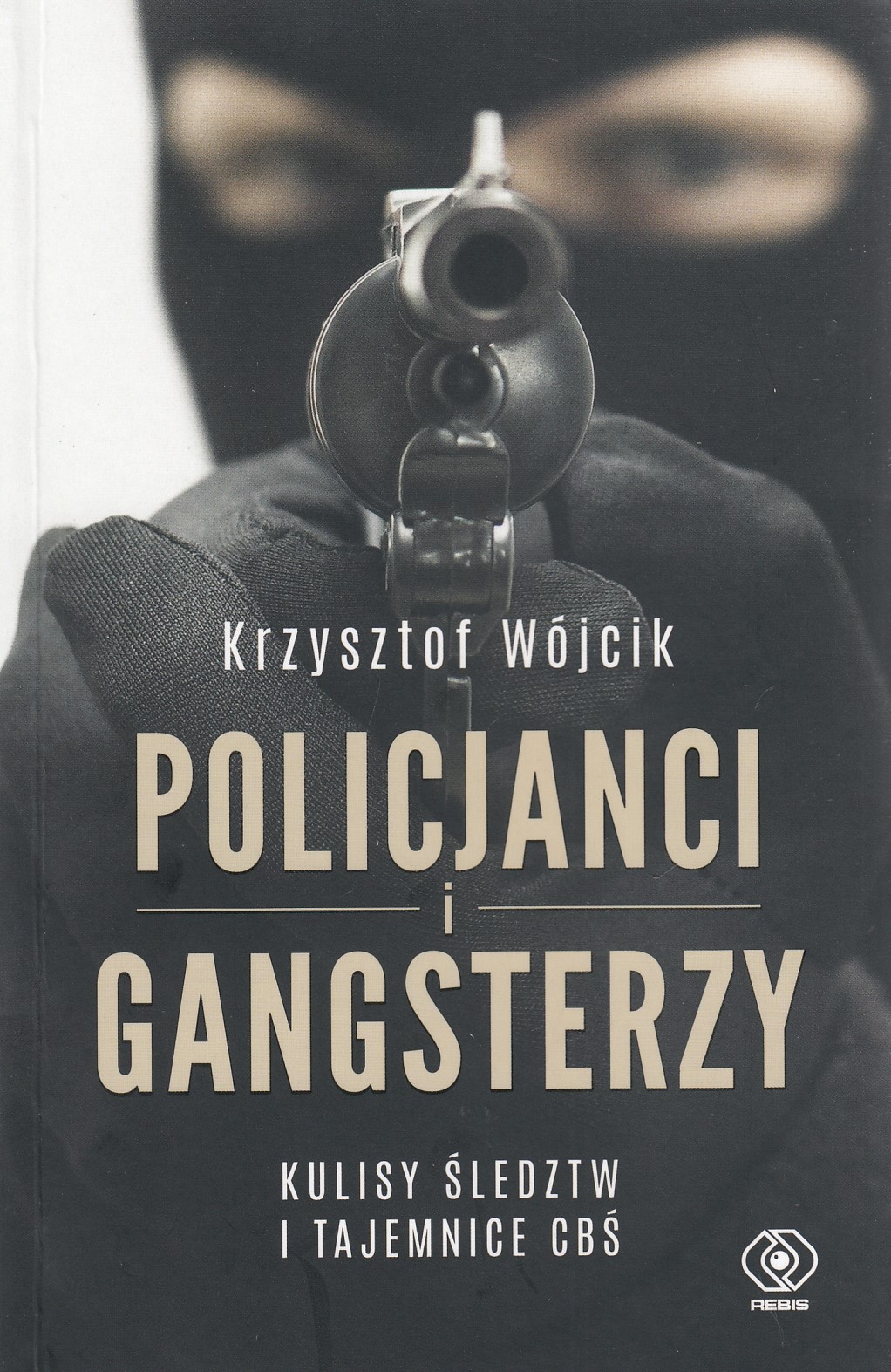 Policjanci i gangsterzy : kulisy śledztw i tajemnice CBŚ