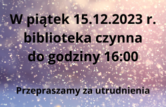 Zdjęcie do wpisu 15 grudnia biblioteka czynna do 16:00